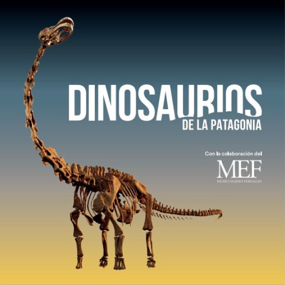 Cartel de la exposición Dinosaurios de la Patagonia que muestra una réplica del esqueleto de un dinosaurio Patagotitan mayorum.